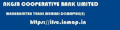 NKGSB COOPERATIVE BANK LIMITED  MAHARASHTRA THANE MUMBAI DOMBIVALI(E)  ifsc code